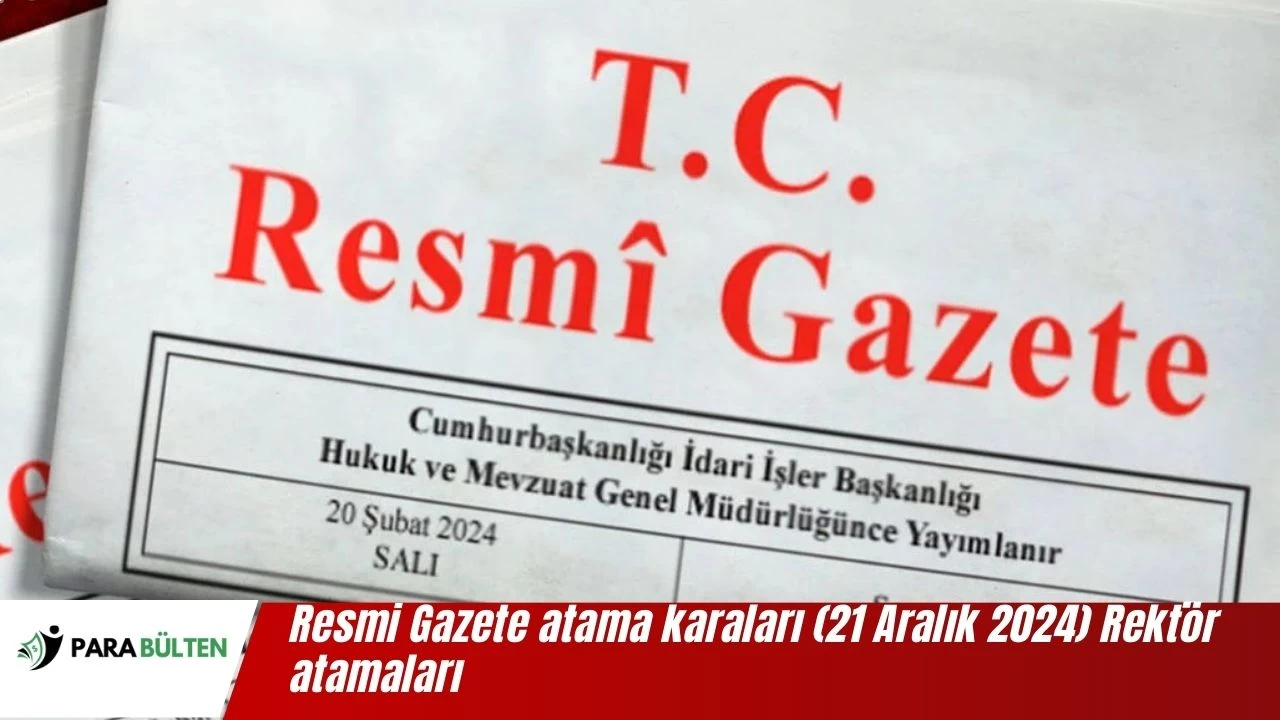 Resmi Gazete atama karaları (21 Aralık 2024) Rektör atamaları