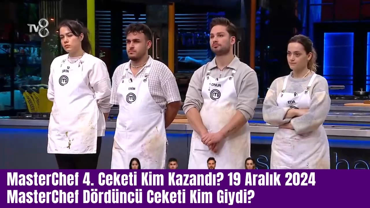 MasterChef Kim Kazandı? 19 Aralık 2024 MasterChef Dördüncü Ceketin sahibi belli oldu!