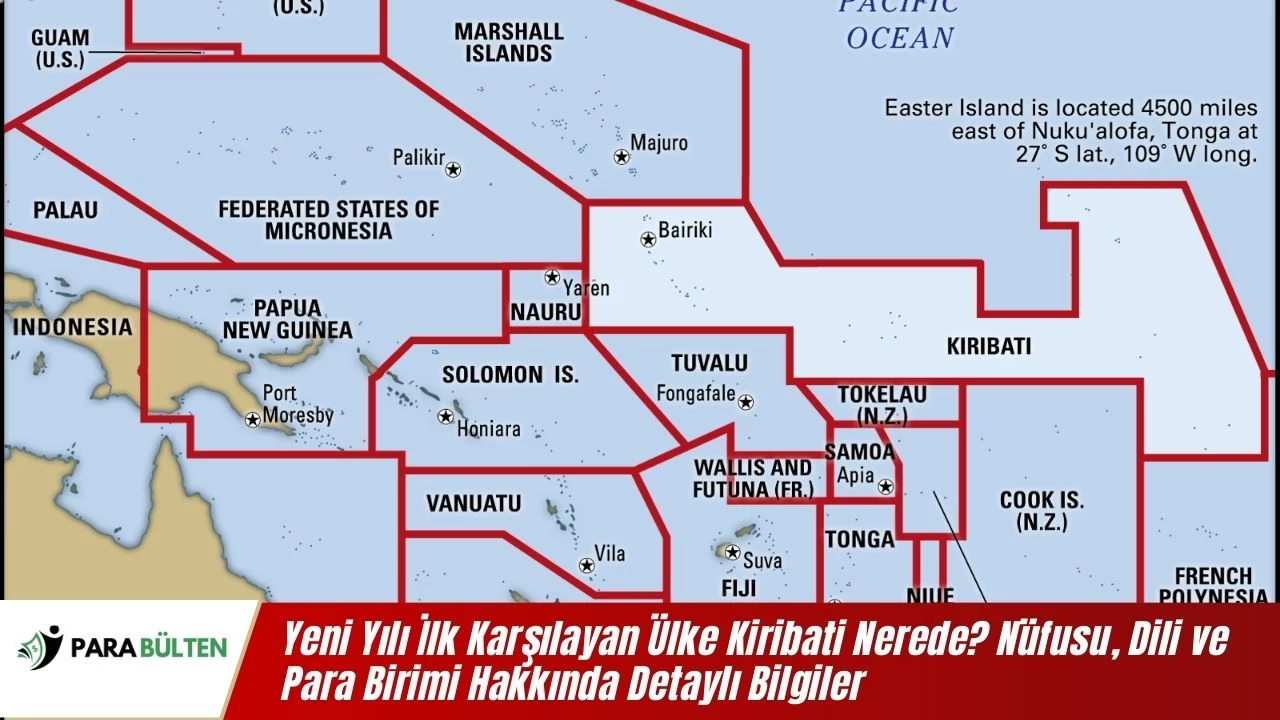 Yeni Yılı İlk Karşılayan Ülke Kiribati Nerede? Nüfusu, Dili ve Para Birimi Hakkında Detaylı Bilgiler