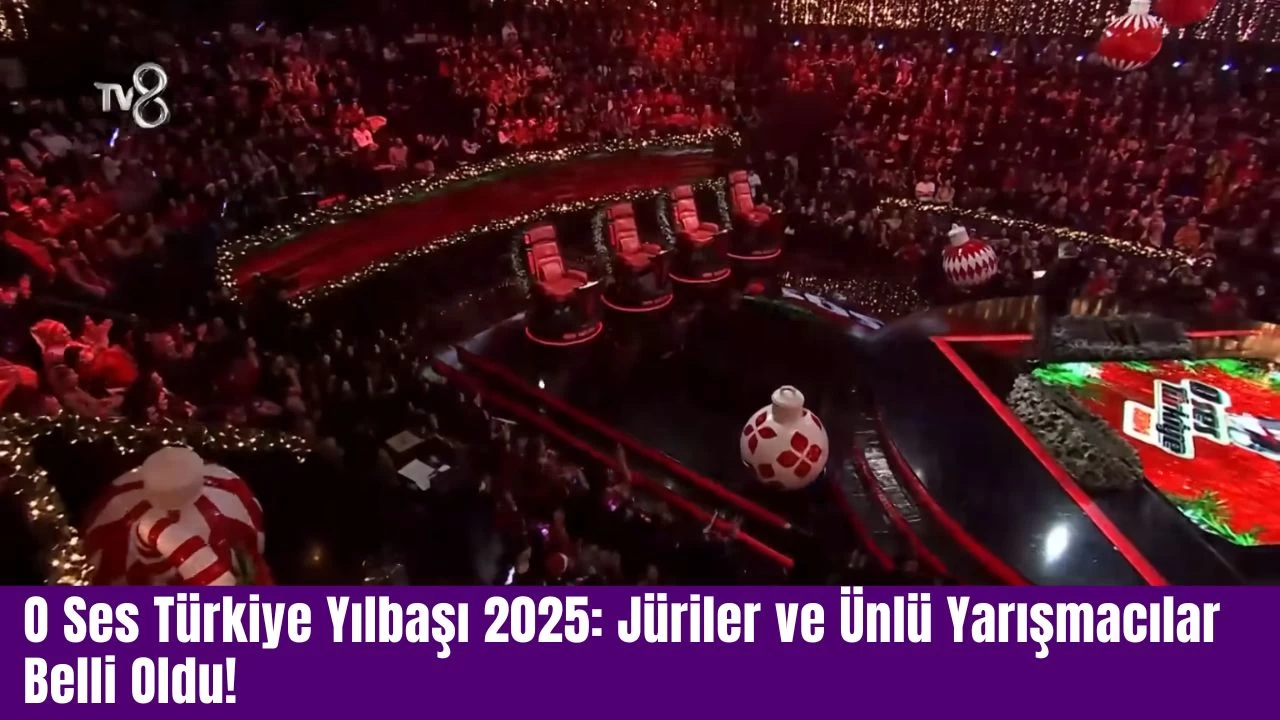 O Ses Türkiye Yılbaşı 2025: Jüriler ve Ünlü Yarışmacılar Belli Oldu!