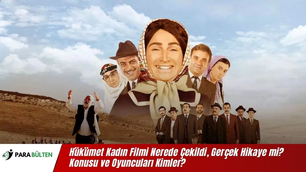 Hükümet Kadın Filmi Nerede Çekildi, Gerçek Hikaye mi? Konusu ve Oyuncuları Kimler?