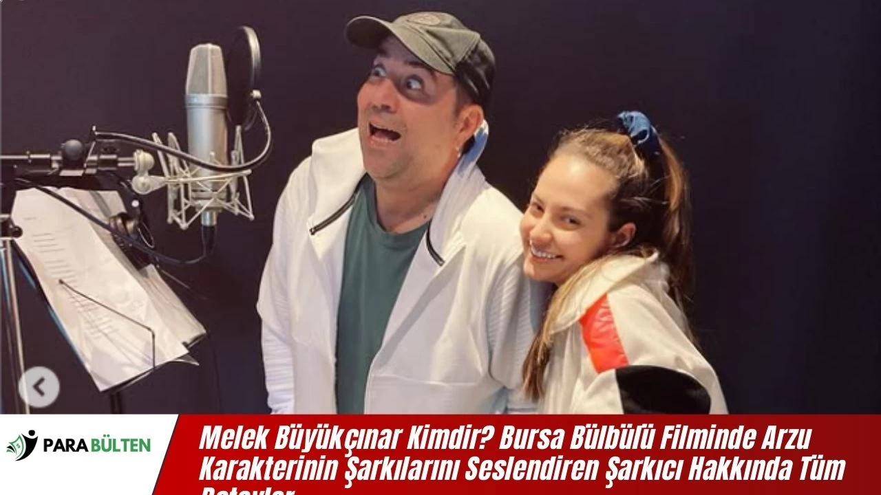 Melek Büyükçınar Kimdir? Bursa Bülbülü Filminde Arzu Karakterinin Şarkılarını Seslendiren Şarkıcı Hakkında Tüm Detaylar