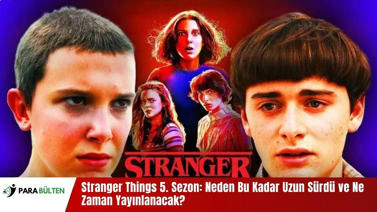 Stranger Things 5. Sezon: Neden Bu Kadar Uzun Sürdü ve Ne Zaman Yayınlanacak?