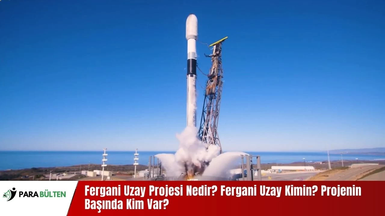 Fergani Uzay Projesi Nedir? Fergani Uzay Kimin? Projenin Başında Kim Var?