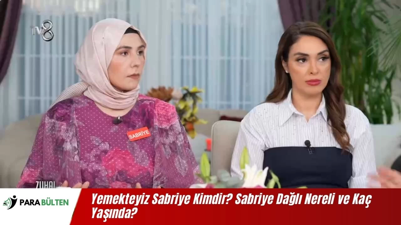 Yemekteyiz Sabriye Kimdir? Sabriye Dağlı Nereli ve Kaç Yaşında?