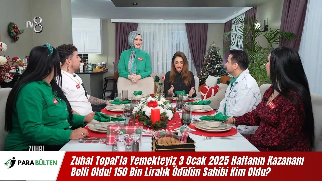 Zuhal Topal’la Yemekteyiz 4 Ocak 2025 Haftanın Kazananı Belli Oldu! 150 Bin Liralık Ödülün Sahibi Kim Oldu?