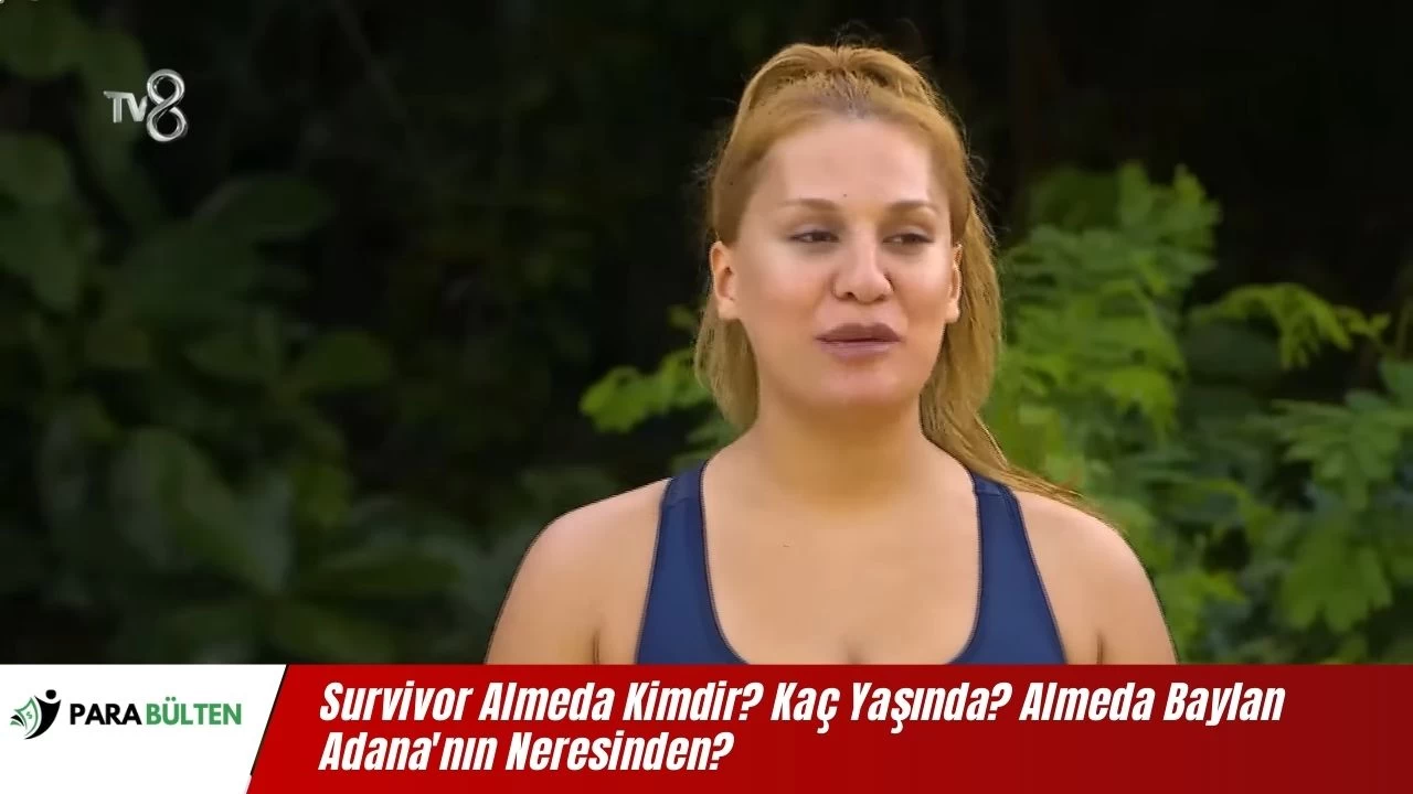 Survivor Almeda Kimdir? Kaç Yaşında? Almeda Baylan Adana'nın Neresinden?