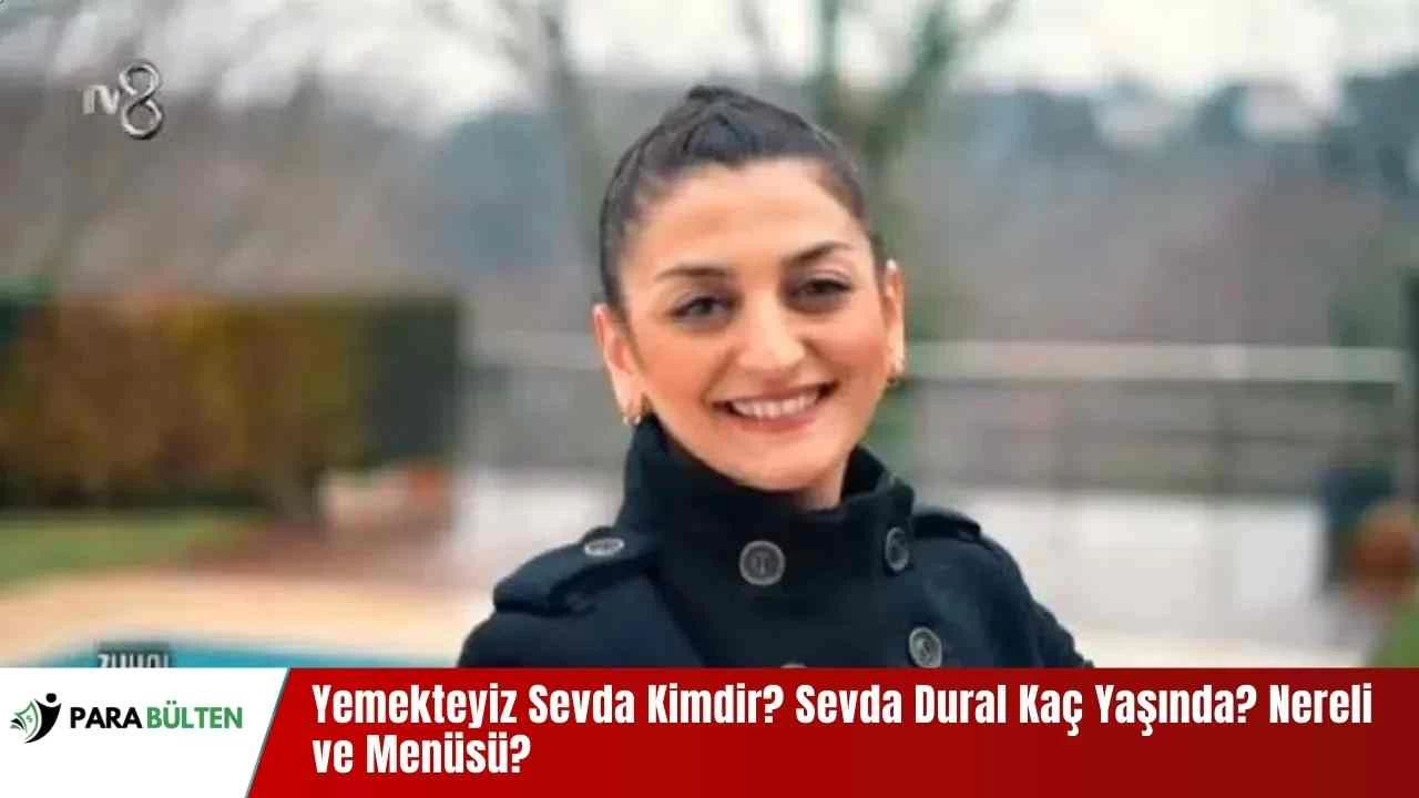 Yemekteyiz Sevda Kimdir? Sevda Dural Kaç Yaşında? Nereli ve Menüsü?