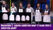 MasterChef 2. ceketin sahibi kim oldu? 17 Aralık 2024 2. ceketi kim giydi?