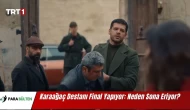 Karaağaç Destanı Dizisinin Neden Final Yaptığı Belli Oldu!