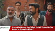 Efsane Filmi Nerede Hangi Köyde Çekildi? Efsane Filminin Konusu ve Oyuncuları Kimler?