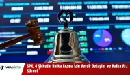 SPK, 4 Şirketin Halka Arzına İzin Verdi: Detaylar ve Halka Arz Süreci