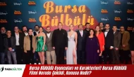 Bursa Bülbülü Oyuncuları ve Karakterleri! Bursa Bülbülü Filmi Nerede Çekildi, Konusu Nedir?