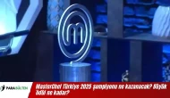 MasterChef Türkiye 2025 şampiyonu ne kazanacak? Büyük ödül ne kadar?