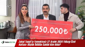 Zuhal Topal’la Yemekteyiz 27 Aralık 2024 Yılbaşı Özel Haftası: Büyük Ödülün Sahibi Kim Oldu?