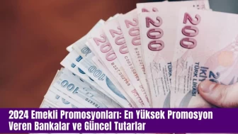 2024 Emekli Promosyonları: En Yüksek Promosyon Veren Bankalar ve Güncel Tutarlar