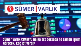 Sümer Varlık (SMRVA) halka arz borsada ne zaman işlem görecek, kaç lot verdi?