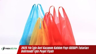 2025 Yılı İçin Geri Kazanım Katılım Payı (GEKAP) Tutarları Belirlendi! İşte Poşet Fiyatı