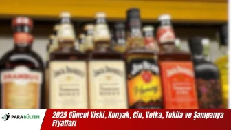 2025 Güncel Viski, Konyak, Cin, Votka, Tekila ve Şampanya Fiyatları