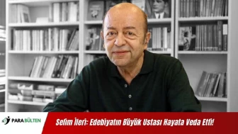 Selim İleri: Edebiyatın Büyük Ustası Hayata Veda Etti!