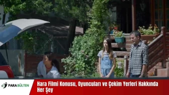 Hara Filmi Konusu, Oyuncuları ve Çekim Yerleri Hakkında Her Şey