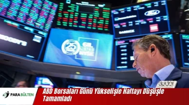 ABD Borsaları Günü Yükselişle Haftayı Düşüşle Tamamladı