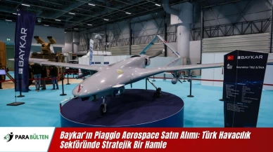 Baykar'ın Piaggio Aerospace Satın Alımı: Türk Havacılık Sektöründe Stratejik Bir Hamle