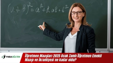 Öğretmen Maaşları 2025 Ocak Zamlı Öğretmen Emekli Maaşı ve İkramiyesi ne kadar oldu?