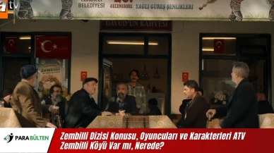 Zembilli Dizisi Konusu, Oyuncuları ve Karakterleri ATV Zembilli Köyü Var mı, Nerede?