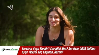 Survivor Ayşe Kimdir? Sevgilisi Kim? Survivor 2025 Ünlüler Ayşe Yüksel Kaç Yaşında, Nereli?