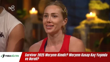 Survivor 2025 Meryem Kimdir? Meryem Kasap Kaç Yaşında ve Nereli?