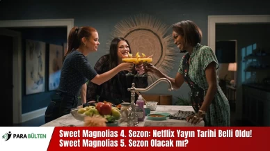 Sweet Magnolias 4. Sezon: Netflix Yayın Tarihi Belli Oldu! Sweet Magnolias 5. Sezon Olacak mı?