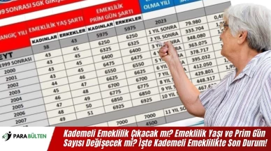 Kademeli Emeklilik Çıkacak mı? Emeklilik Yaşı ve Prim Gün Sayısı Değişecek mi? İşte Kademeli Emeklilikte Son Durum!