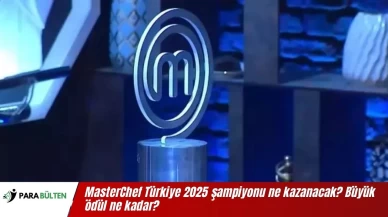 MasterChef Türkiye 2025 şampiyonu ne kazanacak? MasterChef Büyük ödül ne kadar?