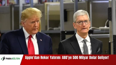 Apple’dan Rekor Yatırım: ABD’ye 500 Milyar Dolar Geliyor!