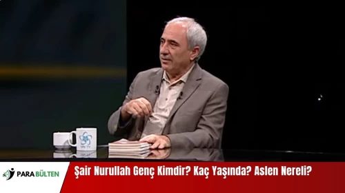 Şair Nurullah Genç Kimdir? Kaç Yaşında? Aslen Nereli?