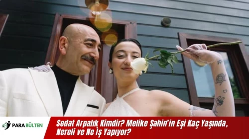 Sedat Arpalık Kimdir? Melike Şahin’in Eşi Kaç Yaşında, Nereli ve Ne İş Yapıyor?