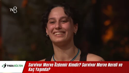 Survivor Merve Özdemir Kimdir? Survivor Merve Nereli ve Kaç Yaşında?