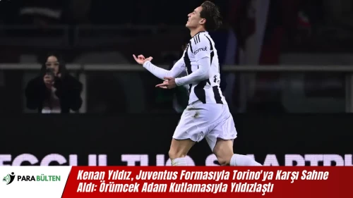 Kenan Yıldız, Juventus Formasıyla Torino'ya Karşı Sahne Aldı: Örümcek Adam Kutlamasıyla Yıldızlaştı