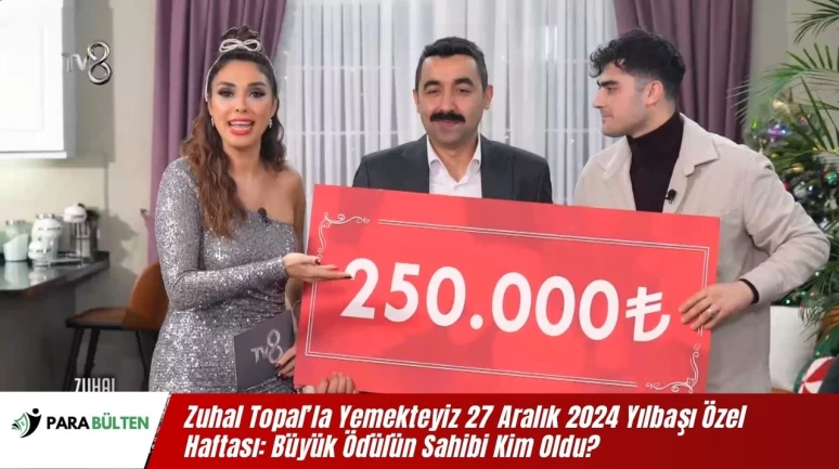 Zuhal Topal’la Yemekteyiz 27 Aralık 2024 Yılbaşı Özel Haftası: Büyük Ödülün Sahibi Kim Oldu?