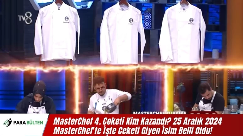 MasterChef 4. Ceketi Kim Kazandı? 25 Aralık 2024 MasterChef'te İşte Ceketi Giyen İsim Belli Oldu!