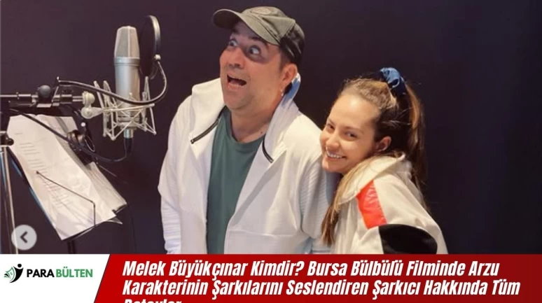 Melek Büyükçınar Kimdir? Bursa Bülbülü Filminde Arzu Karakterinin Şarkılarını Seslendiren Şarkıcı Hakkında Tüm Detaylar