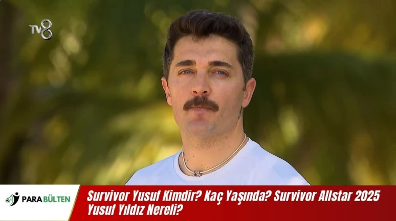 Survivor Yusuf Kimdir? Kaç Yaşında? Survivor Allstar 2025 Yusuf Yıldız Nereli?