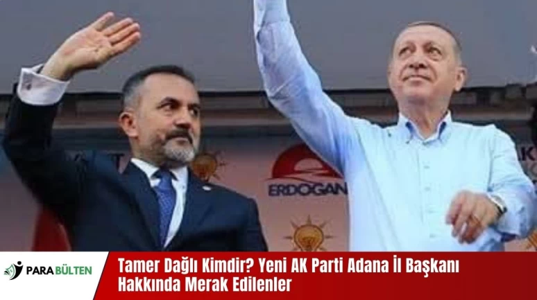 Tamer Dağlı Kimdir? Yeni AK Parti Adana İl Başkanı Hakkında Merak Edilenler